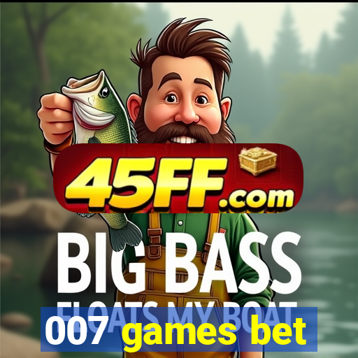 007 games bet